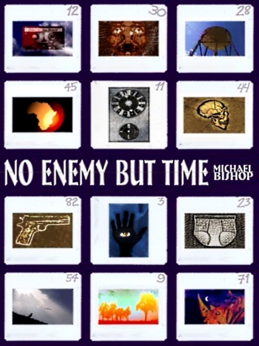 Title details for No Enemy But Time by Michael Bishop - Available